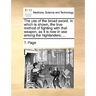 The Use of the Broad Sword. in Which Is Shown, the True Method of Fighting with That Weapon, as It Is Now in Use Among the Highlanders; ...