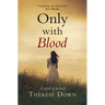 Only with Blood: A Novel of Ireland