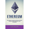 Ethereum: Everything You Need to Know About It's Trade and Investment (Best Strategies for Investing and Profiting From Ethereum)