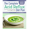 The Complete Acid Reflux Diet Plan: Easy Meal Plans & Recipes to Heal Gerd and Lpr