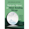 Majestic Mirror or Mind-Bending Mirage