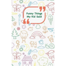 Funny Things My Kid Said: Coloful drawings cover - Write down the funny quotes of your children
