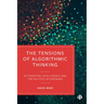The Tensions of Algorithmic Thinking: Automation, Intelligence and the Politics of Knowing