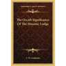 The Occult Significance Of The Masonic Lodge