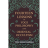 Fourteen Lessons in Yogi Philosophy and Oriental Occultism