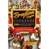 Brazilian Vegan cookbook: 500+Authentic Plant-Based Recipes from the Heart of Brazil