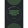 Introducing Therapeutic Robotics for Autism