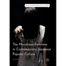 The Monstrous-Feminine in Contemporary Japanese Popular Culture