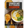 Spanish And Mediterranean Cookbook: 2 Books In 1: 150 Recipes For European Typical Dishes