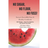 No Sugar, No Flour, No Fuss!: Soveya's Incredibly Easy & Healthy Cookbook (300 Recipes - Great for Diabetics & Gluten-Free Diets)