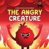 The Angry Creature: A Children's Picture Book About Managing Anger, Feelings and Controlling Emotions (Feeling Creatures)