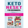 Keto Reset for Beginners: 2 Books in 1: The Complete Keto Diet for Beginners, Keto Diet for Beginners