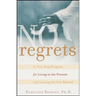 No Regrets: A Ten-Step Program for Living in the Present and Leaving the Past Behind