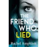 The Friend Who Lied: A gripping psychological thriller