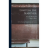 Einstein, the Searcher: His Work Explained From Dialogues With Einstein