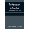 The Kentuckian in New-York; or, The Adventures of Three Southerns. Volume 1
