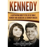Kennedy: A Captivating Guide to the Life of John F. Kennedy and Jacqueline Lee Kennedy Onassis
