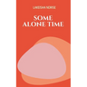 Some Alone Time