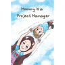 Mommy Is a Project Manager