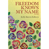 Freedom Knows My Name: Poems