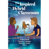 The Inspired Hybrid Classroom