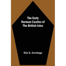 The Early Norman Castles of the British Isles