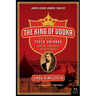 The King of Vodka: The Story of Pyotr Smirnov and the Upheaval of an Empire