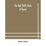 The Bad Child'S Book Of Beasts