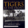 Germany's Tiger Tanks Series Tigers at the Front: A Photo Study