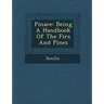 Pinace: Being a Handbook of the Firs and Pines