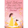 Just Between You and Me: A Creative Writing Journal for a Mom and Daughter to Pass Back and Forth, Featuring Prompts for Conversations and Refl