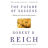 The Future of Success: Working and Living in the New Economy