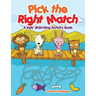 Pick the Right Match: A Kids' Matching Activity Book