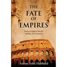 The Fate of Empires: Being an Inquiry Into the Stability of Civilisation