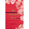 His Spanish Rose