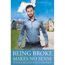 Being Broke Makes No Sense: The Secrets to Supernatural Abundance in the Kingdom