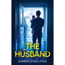 The Husband: An absolutely gripping psychological thriller