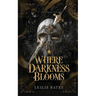 Where Darkness Blooms