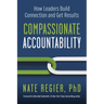 Compassionate Accountability: How Leaders Build Connection and Get Results