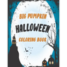 The big pumpkin halloween coloring book: Coloring Book For Toddlers & Preschoolers, Fun, Silly & Simple Pumpkin Designs For kids, Silly & Simple Pumpk