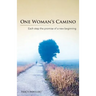 One Woman's Camino: Each Step the Promise of a New Beginning