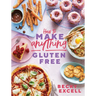 How to Make Anything Gluten-Free: Over 100 Recipes for Everything from Home Comforts to Fakeaways, Cakes to Dessert, Brunch to Bread!