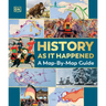 History as It Happened: A Map-By-Map Guide