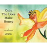 Only The Bees Make Honey