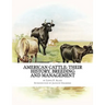 American Cattle: Their History, Breeding and Management