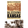 Bleeding Kansas: Contested Liberty in the Civil War Era