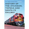 History of the Atchison, Topeka and Santa Fe Railway