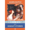 Learn Dutch with Knight Stories: Interlinear Dutch to English