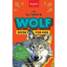 Wolves The Ultimate Wolf Book for Kids: Wolf Facts for Kids Gray, Arctic, Red & Ethiopian Wolves, Pack Behaviour, Photos & Quiz