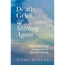Death, Grief and Starting Again: Preparing for and dealing with the aftermath of death